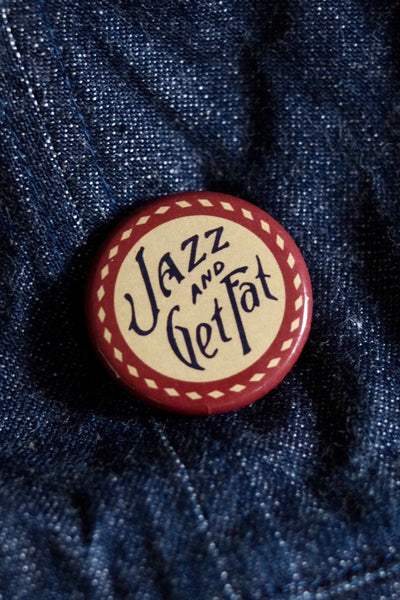 {Now Shipping} Jazz and Get Fat 1920-30s Style Pinback Button